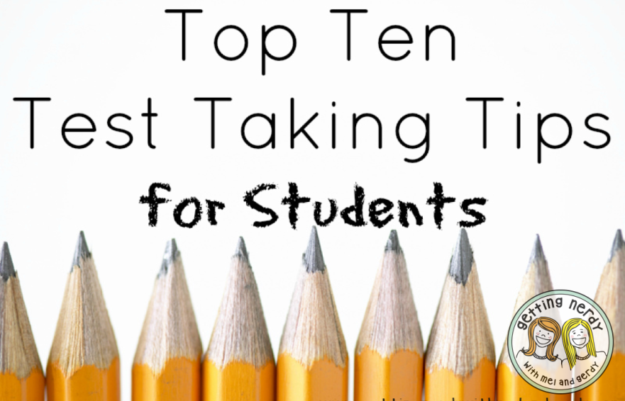 Top Ten Test Taking Tips For Students - Getting Nerdy